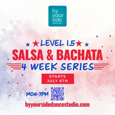 🎉 Unbeatable Value: 4 Weeks of Dance Fun!🕺💃 4-week Salsa & Bachata Series Level 1.5 – Only $60 – Starting Monday, July 6th